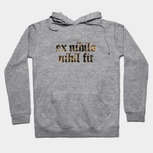 Ex Nihilo Nihil Fit - Nothing Comes From Nothing Hoodie